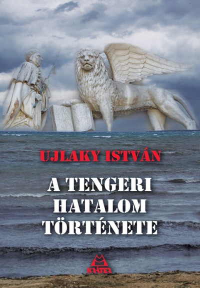 Ujlaky István A tengeri hatalom története