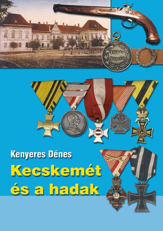 Kenyeres Dénes: Kecskemét és a hadak